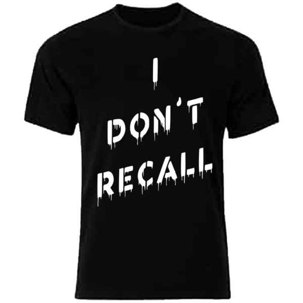 I DON'T RECALL  TEE - Image 9