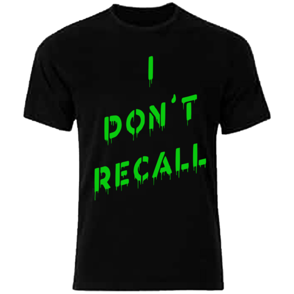 I DON'T RECALL  TEE - Image 8